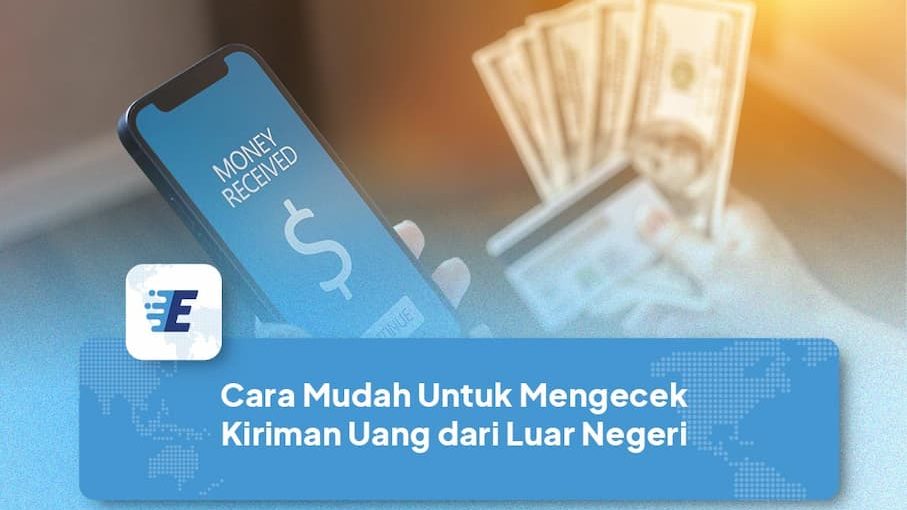 cara mudah cek kiriman uang dari luar negeri