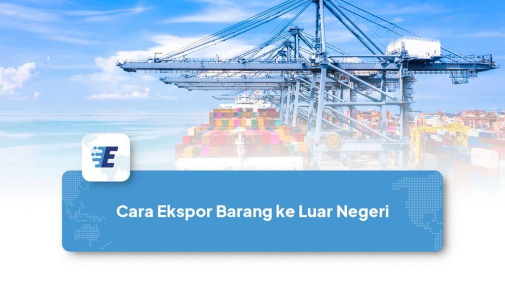 cara ekspor barang ke luar negeri